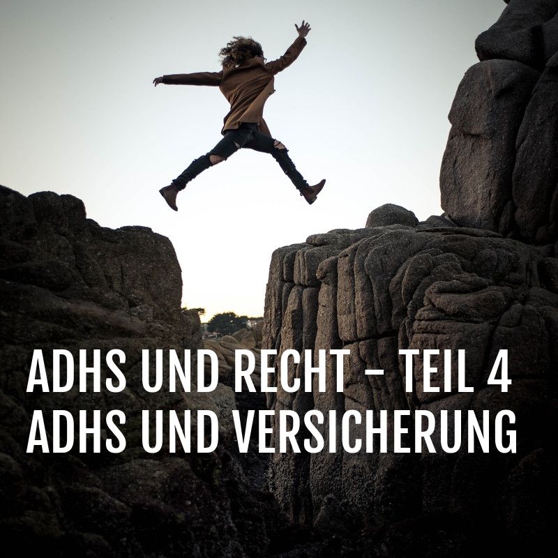 ADHS und Recht Teil 4 – ADHS und Versicherungen