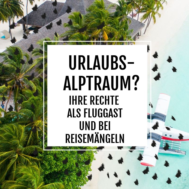 Wenn der Urlaub zum Alptraum wird – Ihre Rechte als Fluggast und bei Reisemängeln