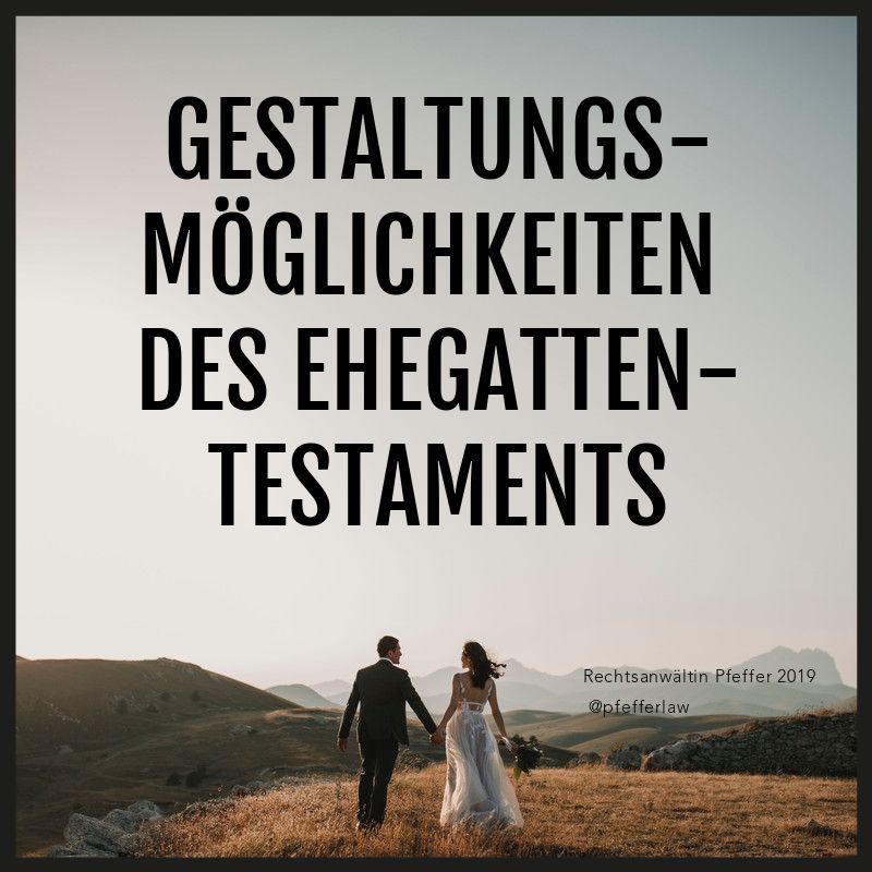 Gestaltungsmöglichkeiten des gemeinschaftlichen Testaments